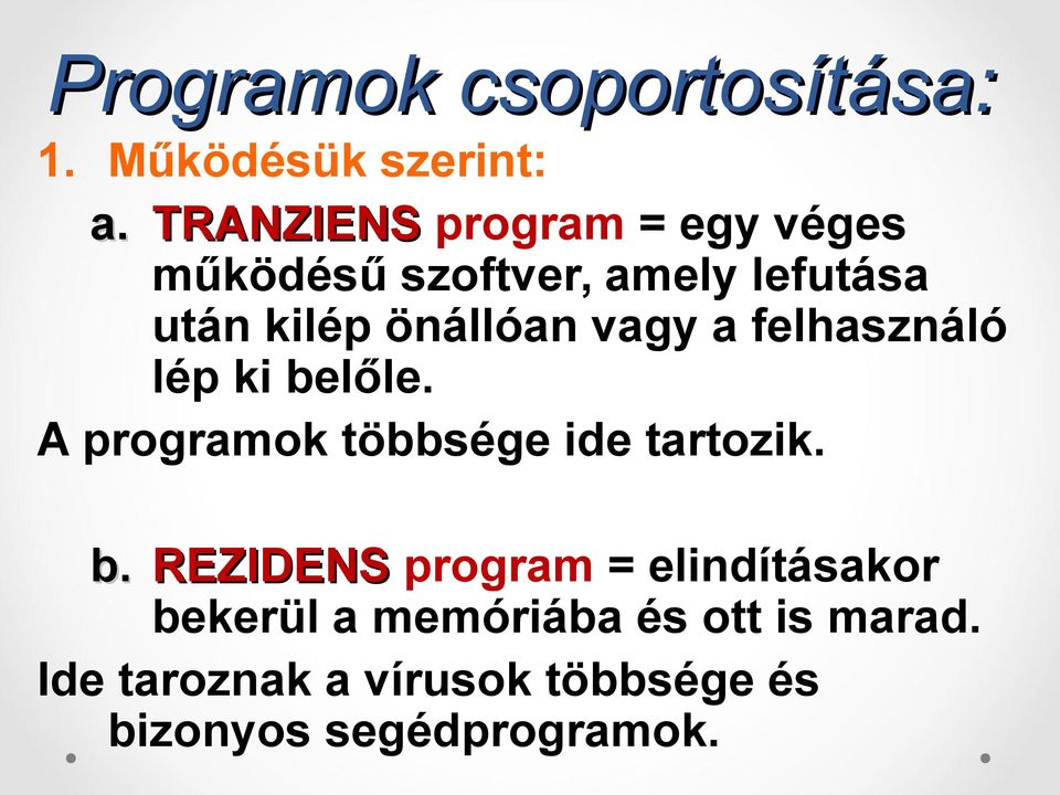 vagy a felhasználó lép ki be