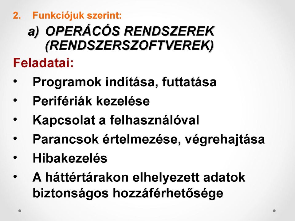 Kapcsolat a felhasználóval Parancsok értelmezése, végrehajtása