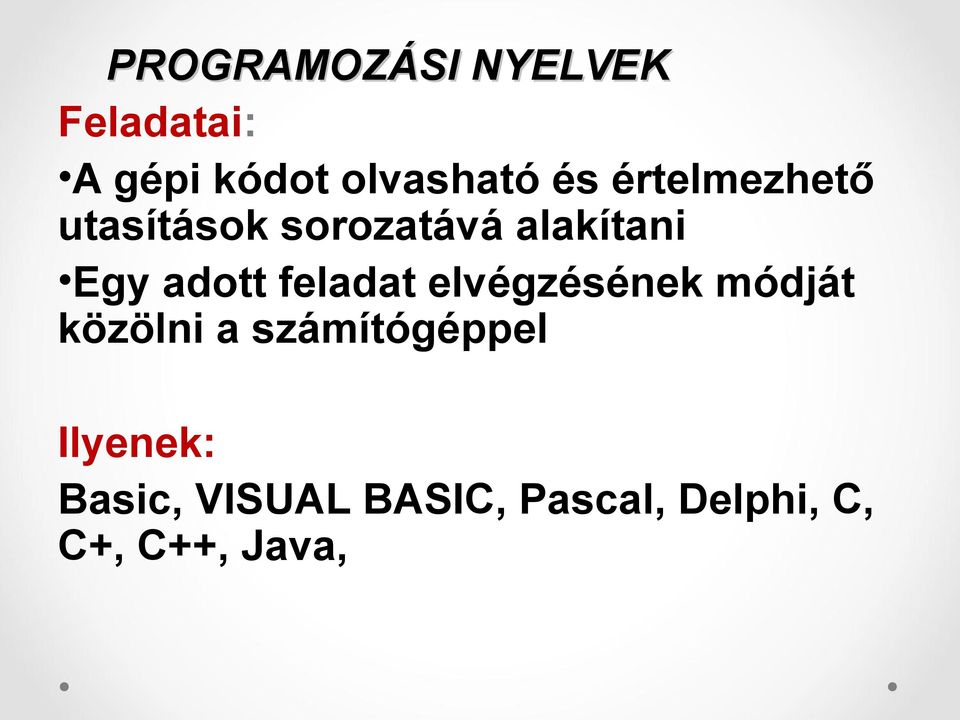 adott feladat elvégzésének módját közölni a