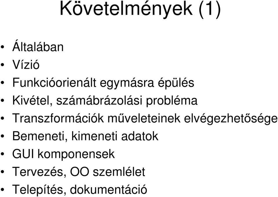 Transzformációk műveleteinek elvégezhetősége Bemeneti,