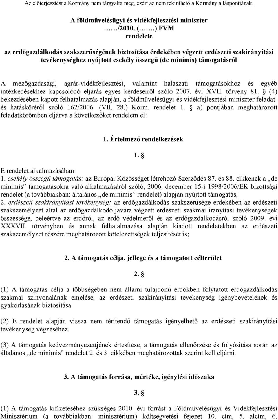 agrár-vidékfejlesztési, valamint halászati támogatásokhoz és egyéb intézkedésekhez kapcsolódó eljárás egyes kérdéseiről szóló 2007. évi XVII. törvény 81.