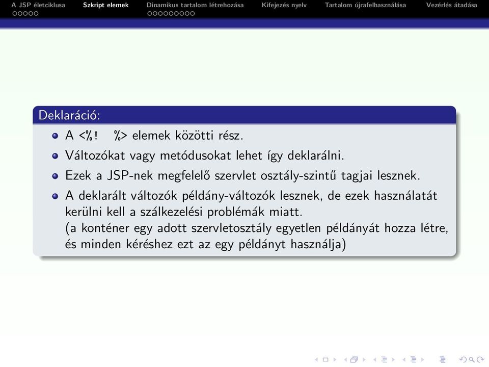 A deklarált változók példány-változók lesznek, de ezek használatát kerülni kell a szálkezelési