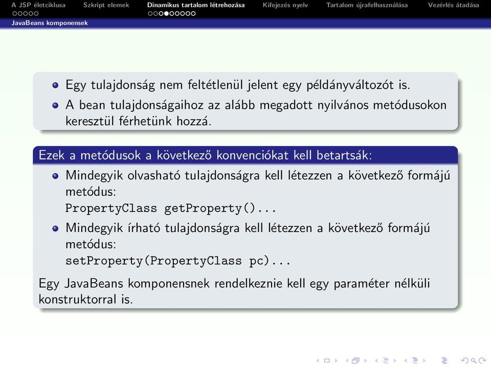 Ezek a metódusok a következő konvenciókat kell betartsák: Mindegyik olvasható tulajdonságra kell létezzen a következő formájú