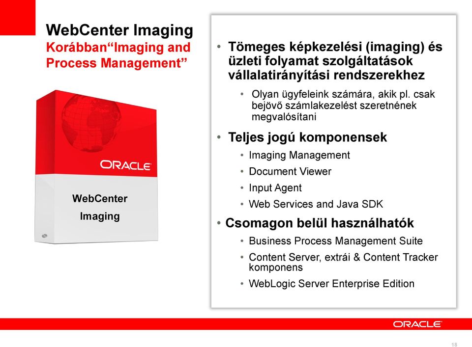 csak bejövő számlakezelést szeretnének megvalósítani Teljes jogú komponensek Imaging Management Document Viewer Input