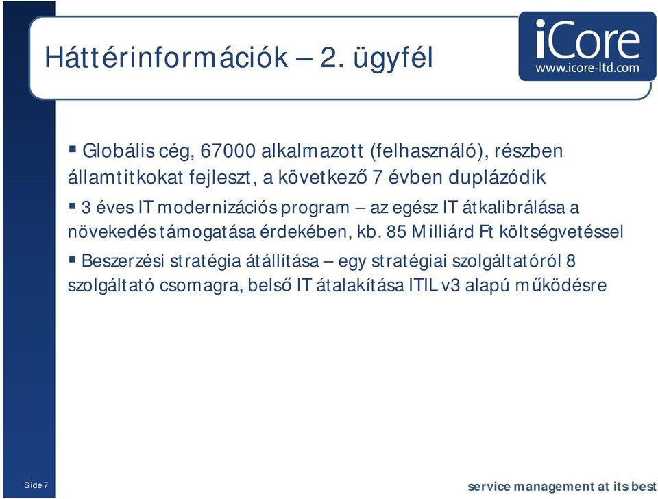 évben duplázódik 3 éves IT modernizációs program az egész IT átkalibrálása a növekedés támogatása