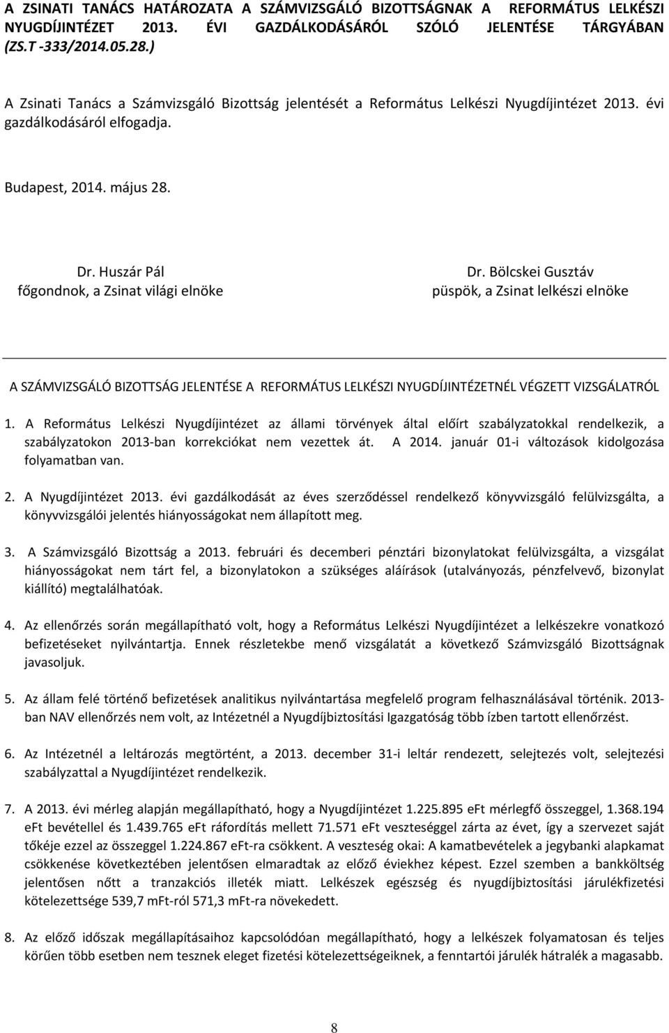 A SZÁMVIZSGÁLÓ BIZOTTSÁG JELENTÉSE A REFORMÁTUS LELKÉSZI NYUGDÍJINTÉZETNÉL VÉGZETT VIZSGÁLATRÓL 1.