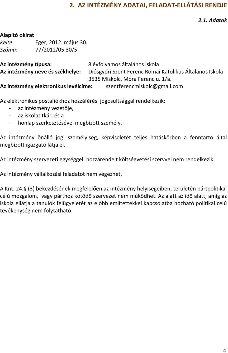 /05.30/5. 2. AZ INTÉZMÉNY ADATAI, FELADAT-ELLÁTÁSI RENDJE 2.1.