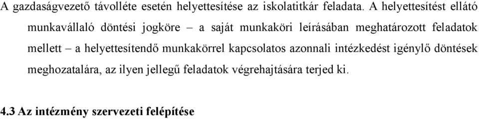 meghatározott feladatok mellett a helyettesítendő munkakörrel kapcsolatos azonnali