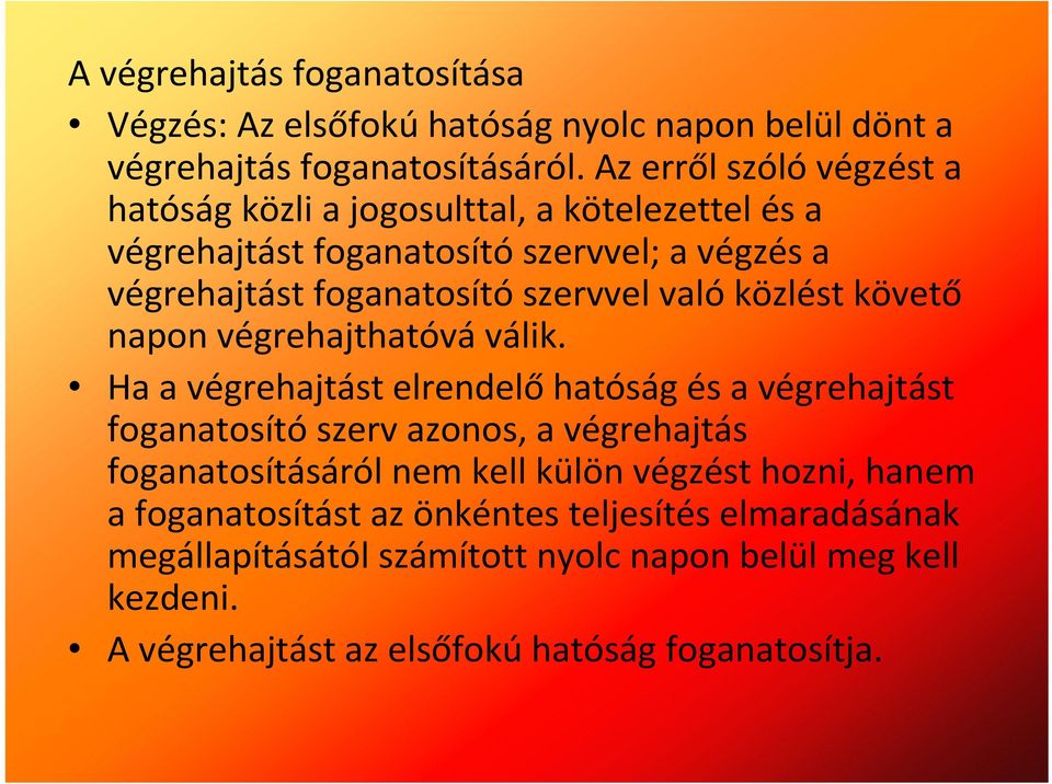 való közlést követő napon végrehajthatóváválik.