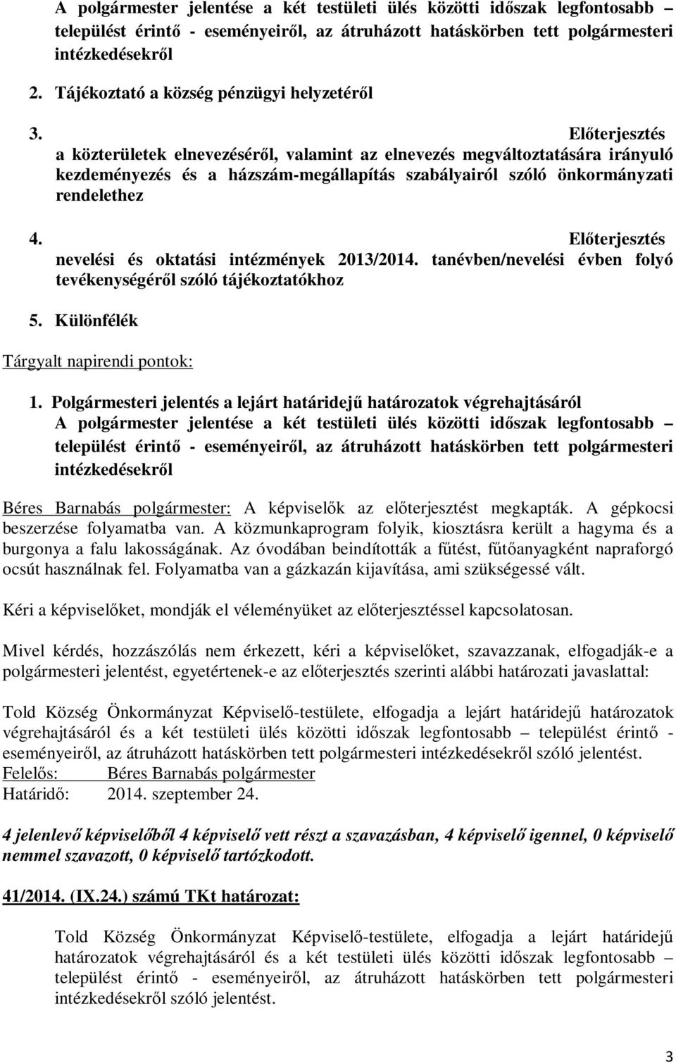 Előterjesztés a közterületek elnevezéséről, valamint az elnevezés megváltoztatására irányuló kezdeményezés és a házszám-megállapítás szabályairól szóló önkormányzati rendelethez 4.