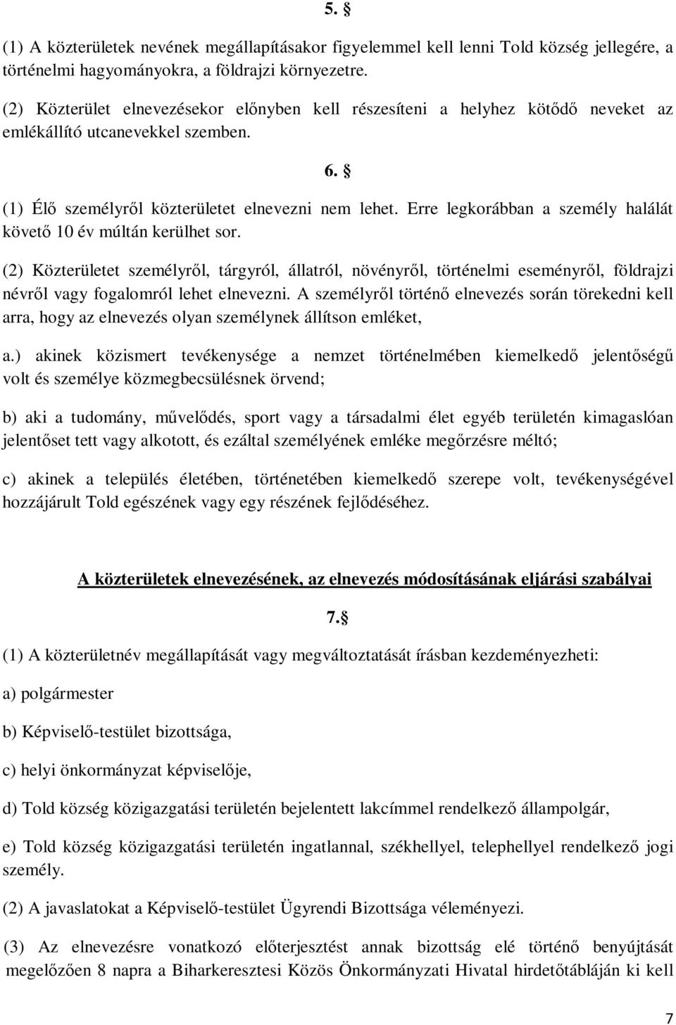 Erre legkorábban a személy halálát követő 10 év múltán kerülhet sor.