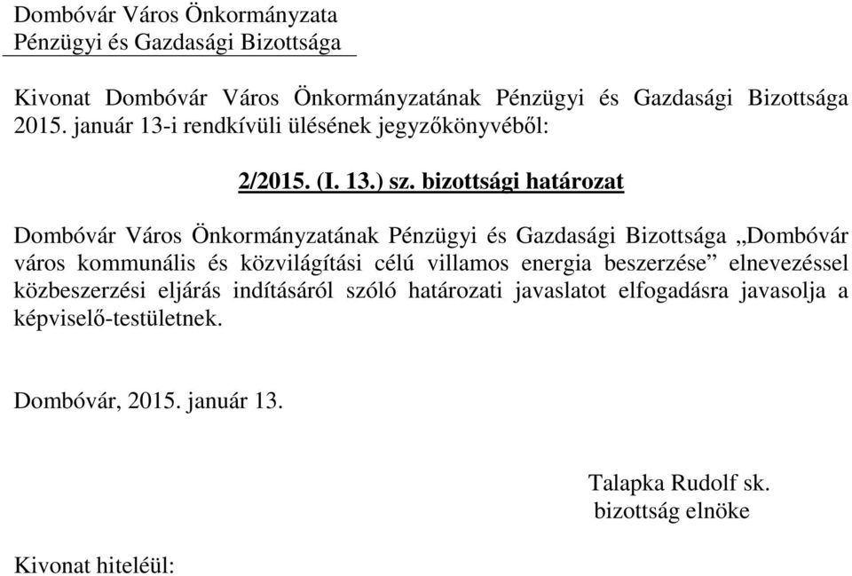 közvilágítási célú villamos energia beszerzése elnevezéssel közbeszerzési eljárás