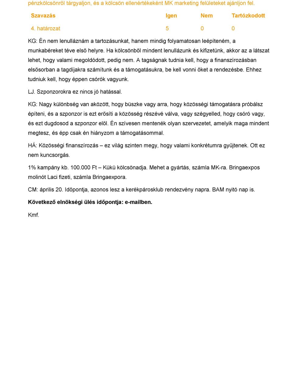 Ha kölcsönből mindent lenullázunk és kifizetünk, akkor az a látszat lehet, hogy valami megoldódott, pedig nem.