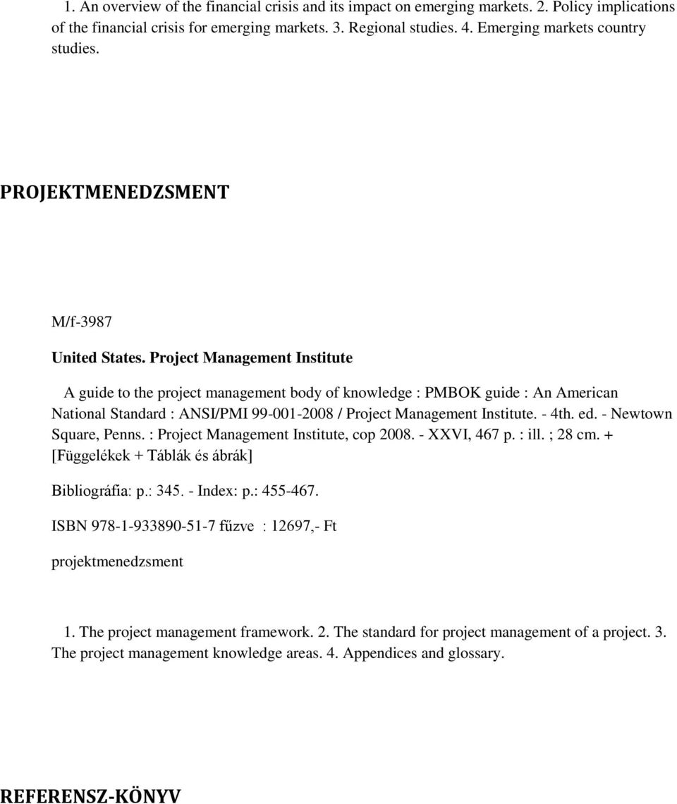 Project Management Institute A guide to the project management body of knowledge : PMBOK guide : An American National Standard : ANSI/PMI 99-001-2008 / Project Management Institute. - 4th. ed.