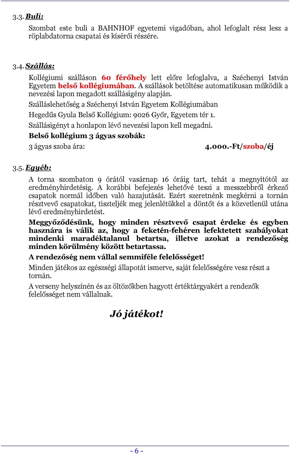 A szállások betöltése automatikusan működik a nevezési lapon megadott szállásigény alapján.