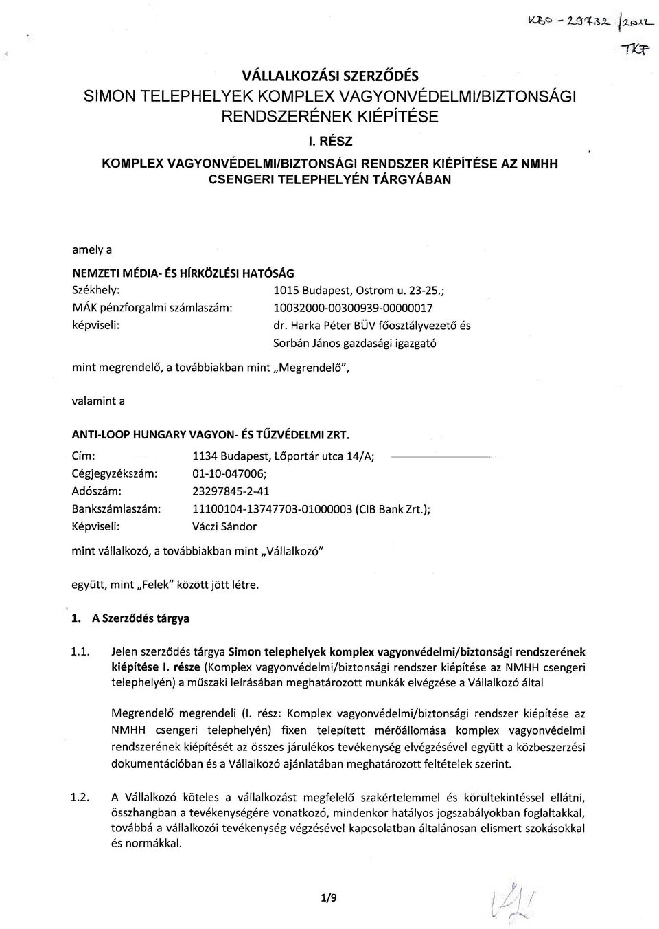 ; MÁK pénzforgalmi számlaszám: 10032000-00300939-00000017 képviseli: dr.