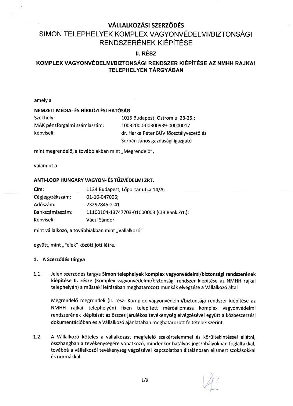; MÁK pénzforgalmi számlaszám: 10032000-00300939-00000017 képviseli: dr.