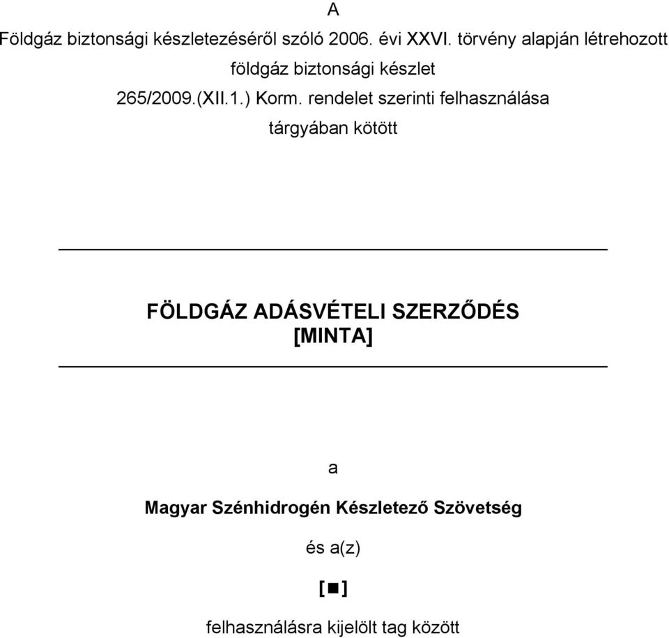 rendelet szerinti felhasználása tárgyában kötött FÖLDGÁZ ADÁSVÉTELI SZERZŐDÉS