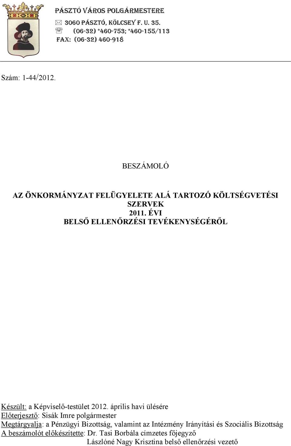 ÉVI BELSŐ ELLENŐRZÉSI TEVÉKENYSÉGÉRŐL Készült: a Képviselő-testület 2012.