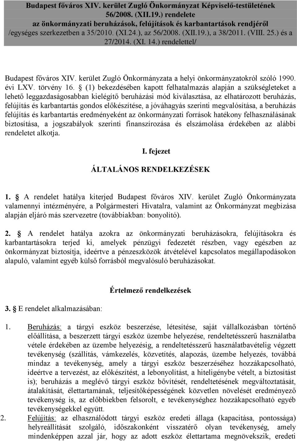 ) rendelettel/ Budapest főváros XIV. kerület Zugló Önkormányzata a helyi önkormányzatokról szóló 1990. évi LXV. törvény 16.
