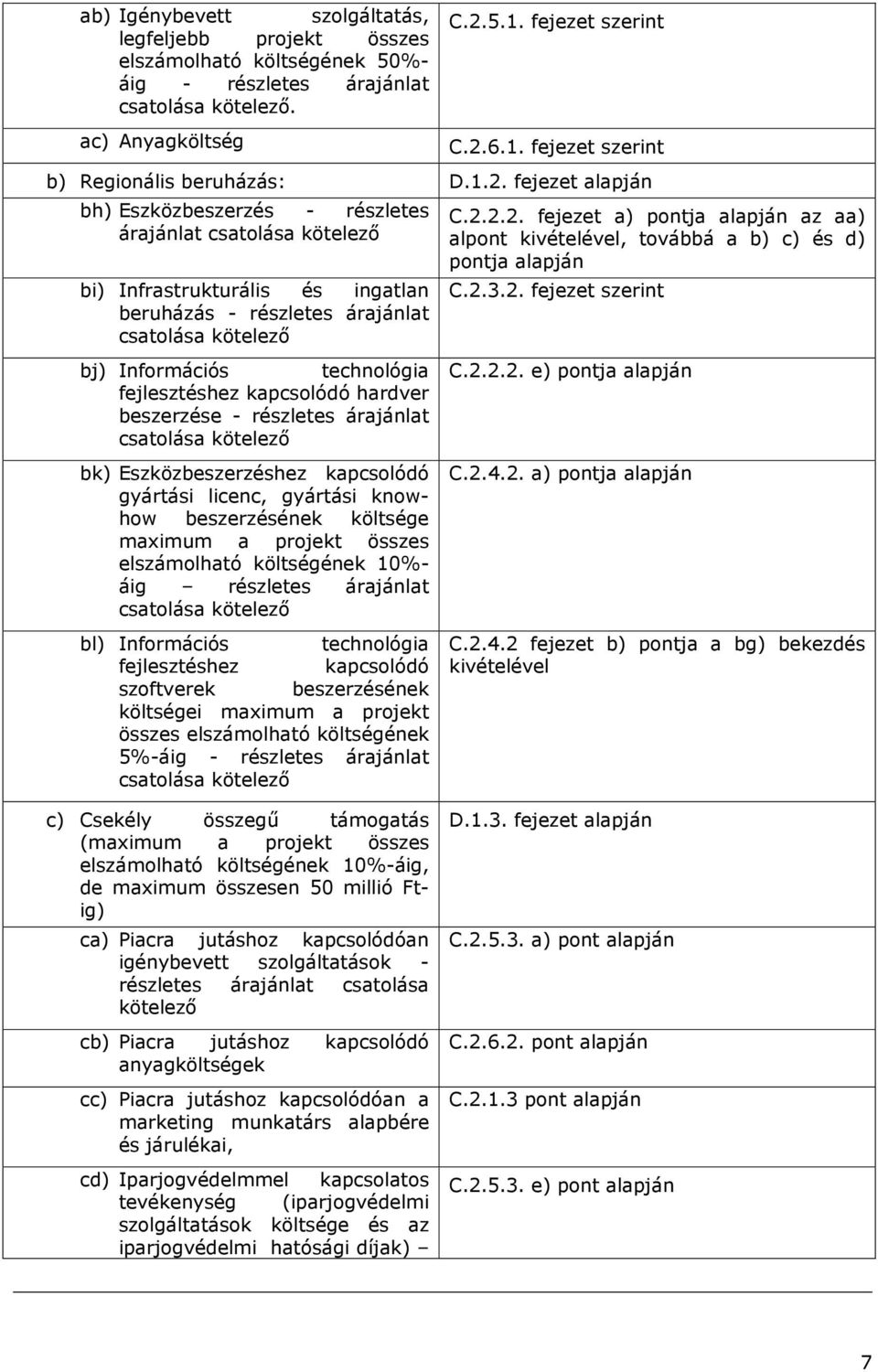 6.1. fejezet szerint b) Regionális beruházás: D.1.2.