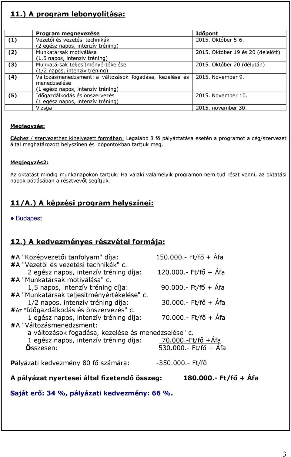 Október 20 (délután) (1/2 napos, intenzív tréning) (4) Változásmenedzsment: a változások fogadása, kezelése és 2015. November 9.