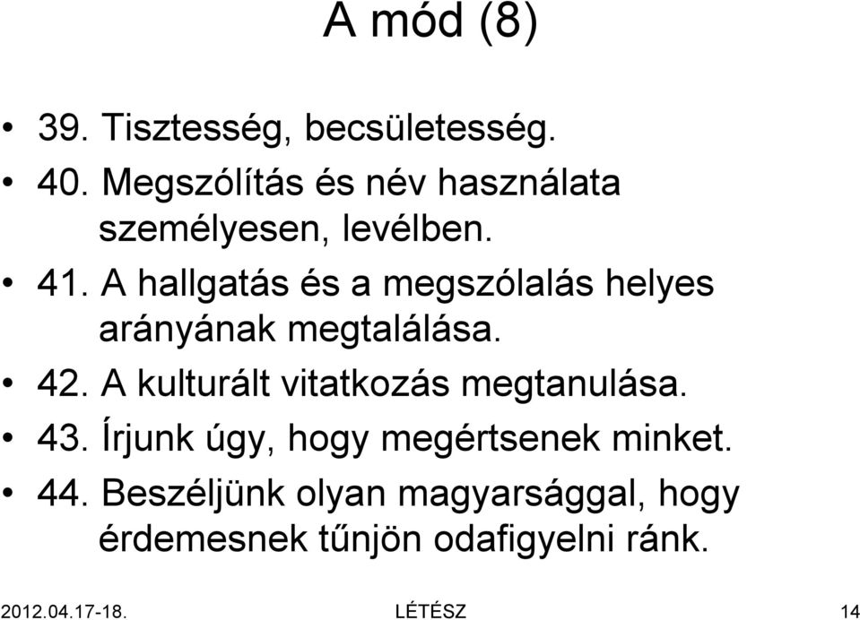 A hallgatás és a megszólalás helyes arányának megtalálása. 42.