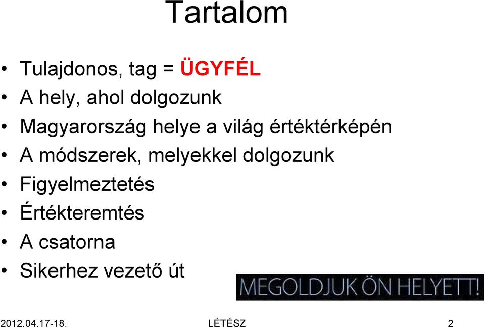 módszerek, melyekkel dolgozunk Figyelmeztetés