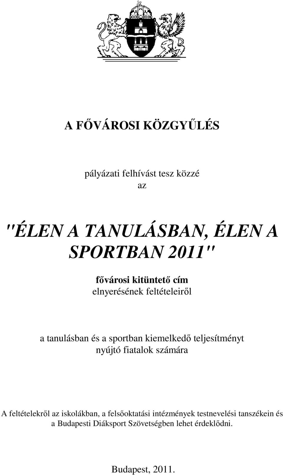 teljesítményt nyújtó fiatalok számára A feltételekről az iskolákban, a felsőoktatási