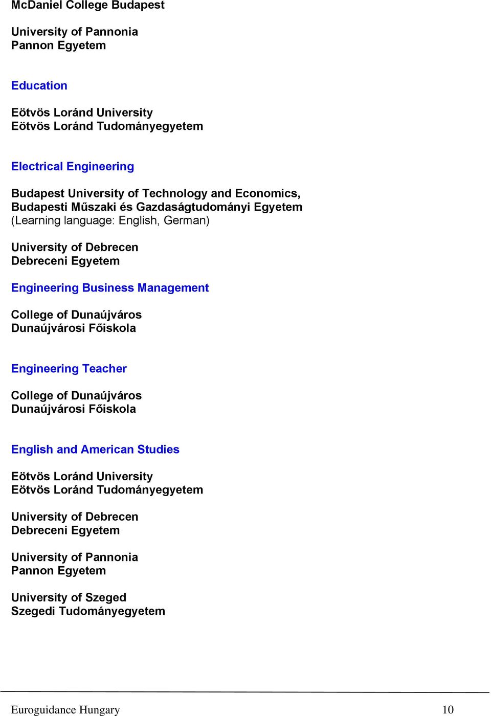 Business Management College of Dunaújváros Dunaújvárosi Főiskola Engineering Teacher College of Dunaújváros Dunaújvárosi