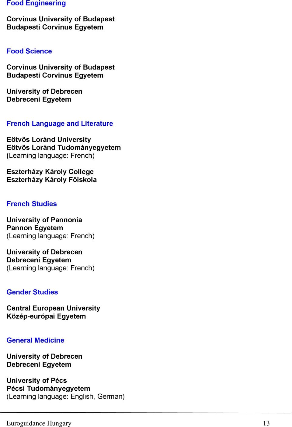 Károly Főiskola French Studies University of Pannonia Pannon Egyetem (Learning language: French) (Learning language: French)