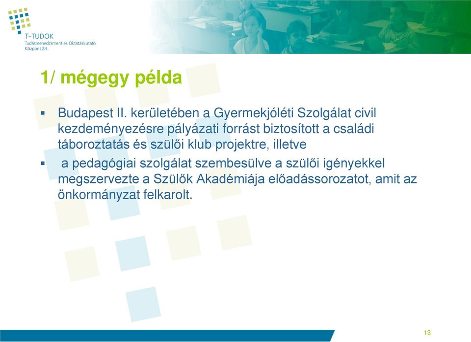 biztosított a családi táboroztatás és szülői klub projektre, illetve a