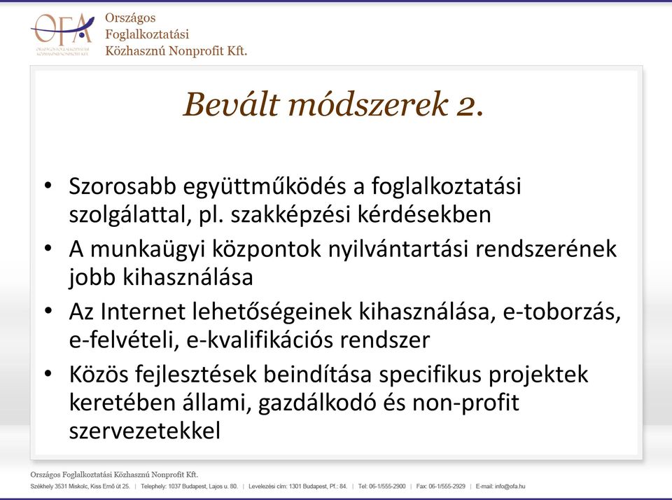 Az Internet lehetőségeinek kihasználása, e-toborzás, e-felvételi, e-kvalifikációs rendszer