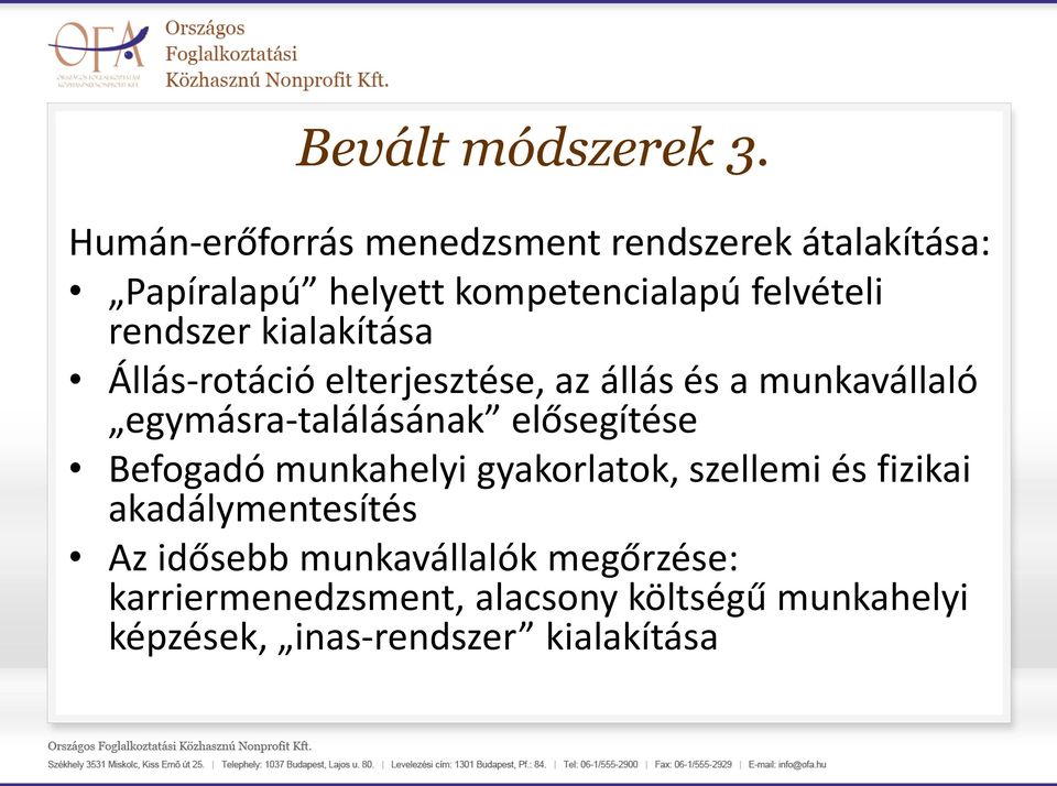 rendszer kialakítása Állás-rotáció elterjesztése, az állás és a munkavállaló egymásra-találásának