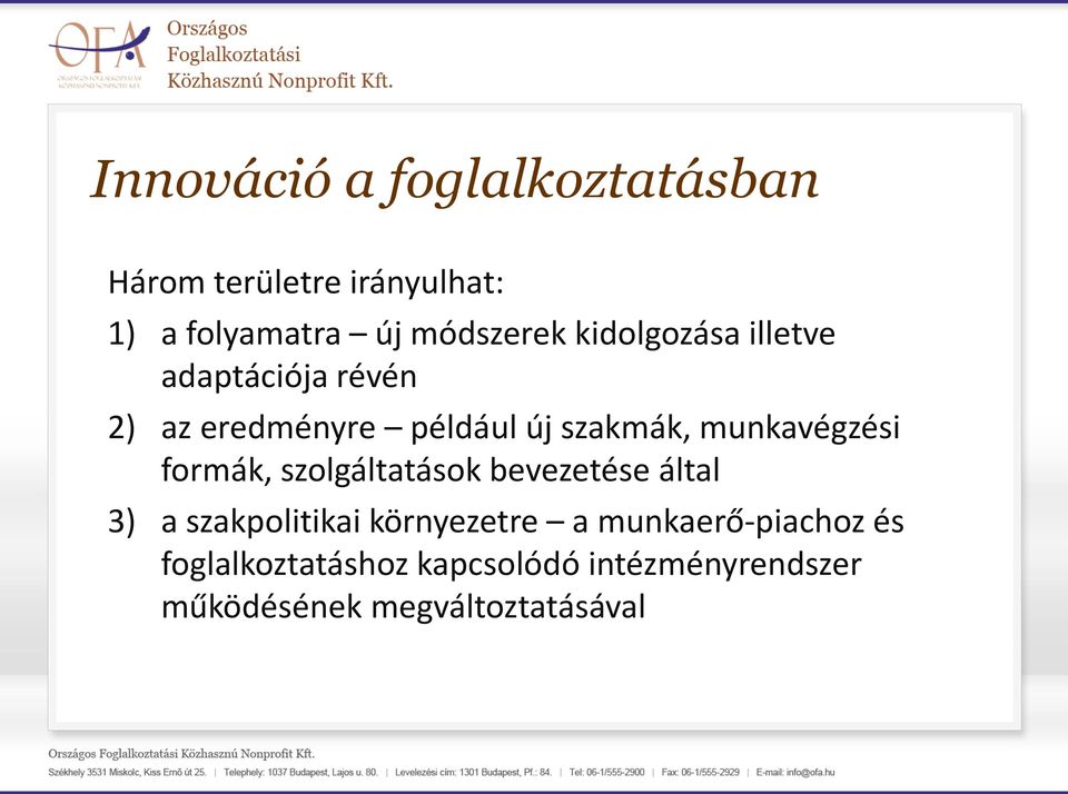 munkavégzési formák, szolgáltatások bevezetése által 3) a szakpolitikai környezetre a