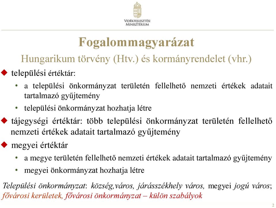 létre tájegységi értéktár: több települési önkormányzat területén fellelhető nemzeti értékek adatait tartalmazó gyűjtemény megyei értéktár a megye