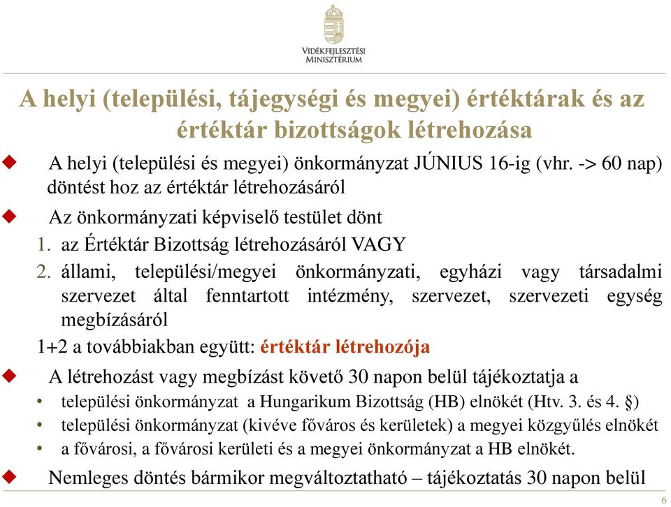 állami, települési/megyei önkormányzati, egyházi vagy társadalmi szervezet által fenntartott intézmény, szervezet, szervezeti egység megbízásáról 1+2 a továbbiakban együtt: értéktár létrehozója A