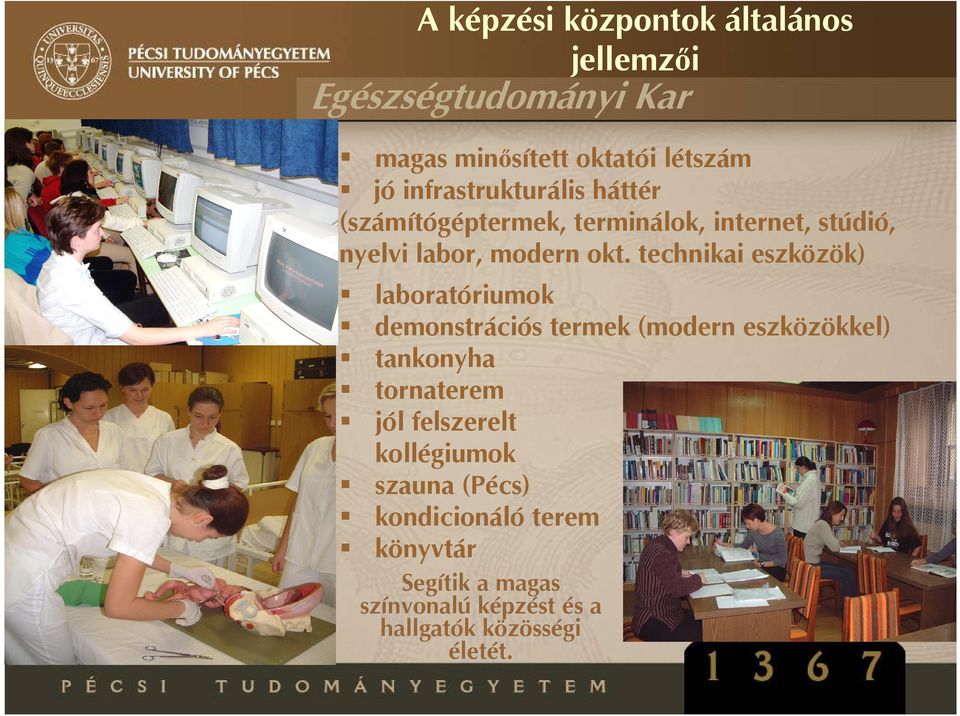 technikai eszközök) laboratóriumok demonstrációs termek (modern eszközökkel) tankonyha tornaterem jól