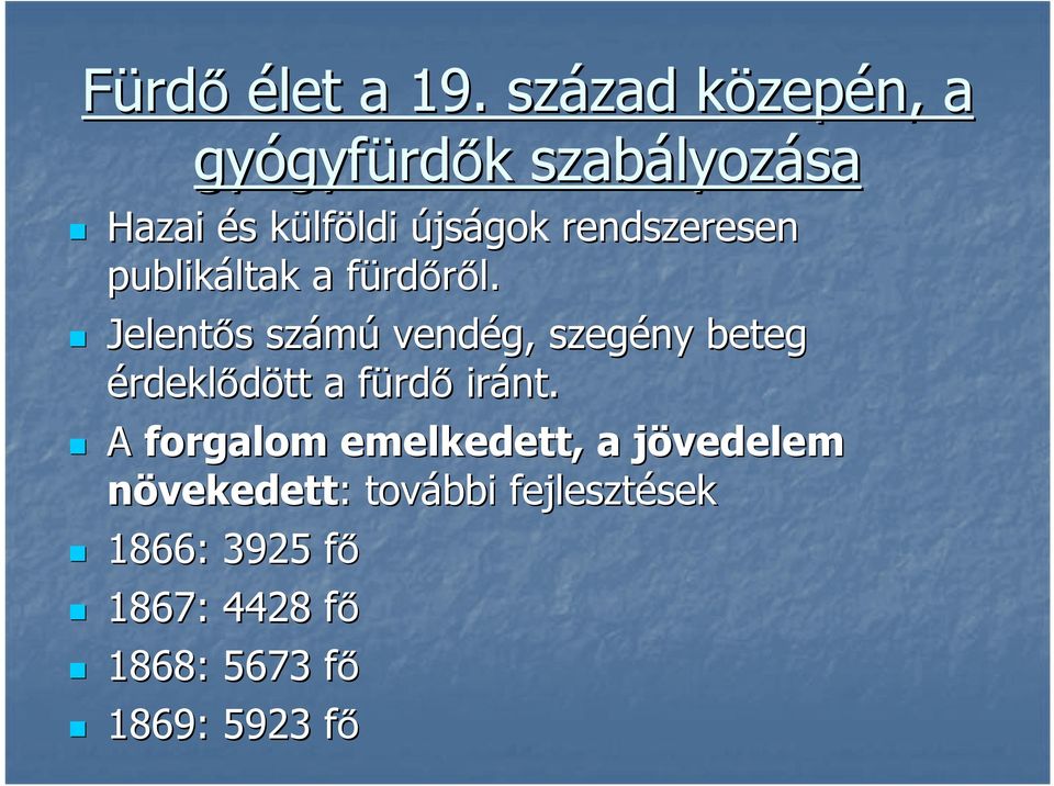 újságok rendszeresen publikáltak ltak a fürdf rdőről.