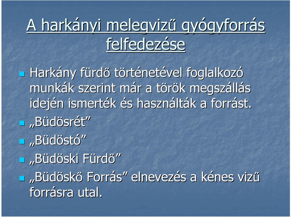 llás idején n ismerték és s használt lták k a forrást.