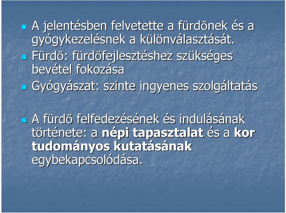 Fürdő: : fürdf rdőfejlesztéshez shez szüks kséges bevétel fokozása Gyógy gyászat: