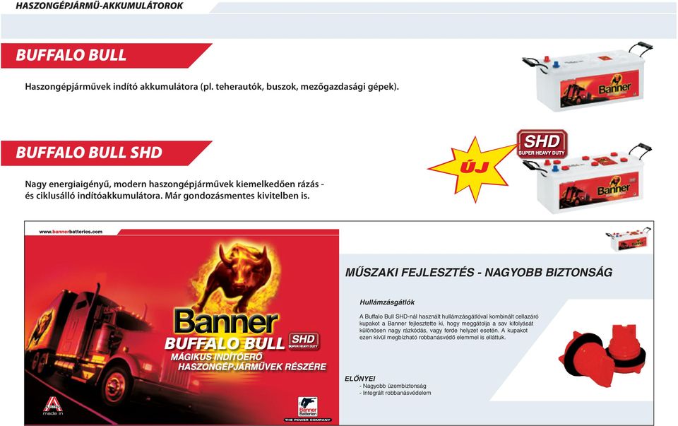 ÚJ MŰSZAKI FEJLESZTÉS - NAGYOBB BIZTONSÁG Hullámzásgátlók A Buffalo Bull SHD-nál használt hullámzásgátlóval kombinált cellazáró kupakot a Banner fejlesztette ki,