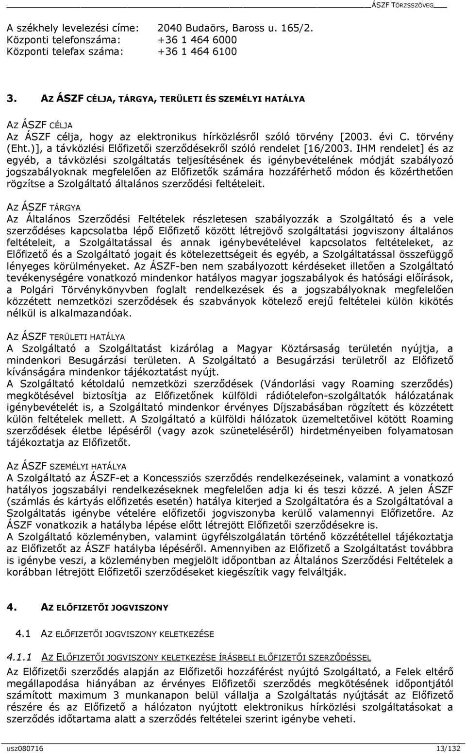 )], a távközlési Előfizetői szerződésekről szóló rendelet [16/2003.