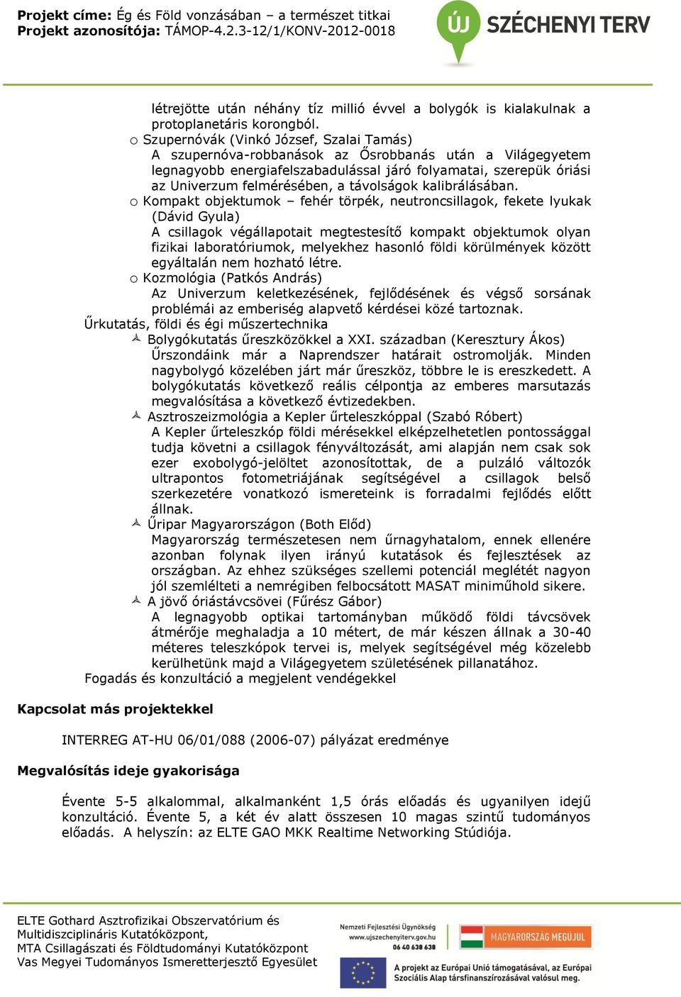 távolságok kalibrálásában.
