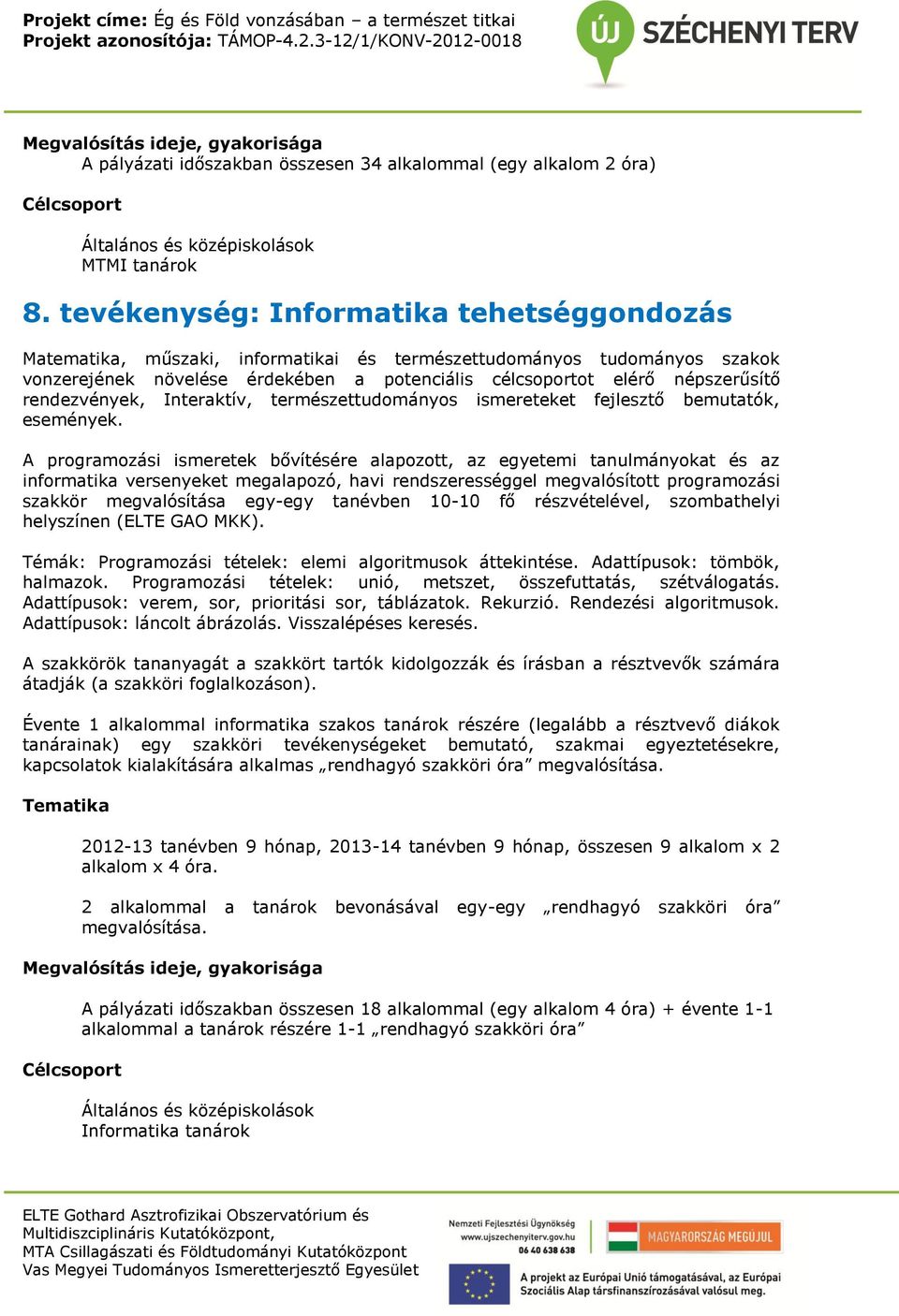 rendezvények, Interaktív, természettudományos ismereteket fejlesztő bemutatók, események.