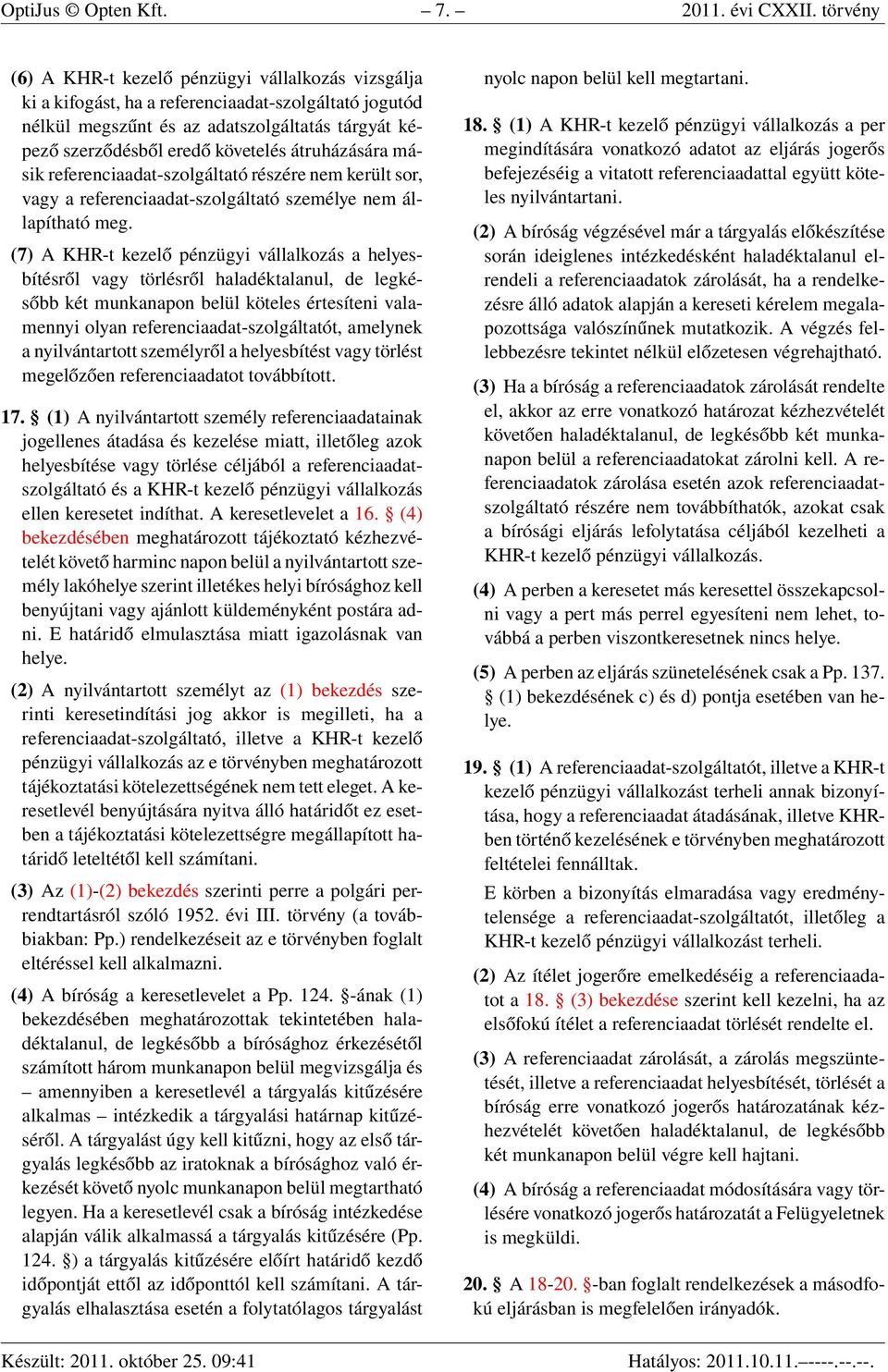átruházására másik referenciaadat-szolgáltató részére nem került sor, vagy a referenciaadat-szolgáltató személye nem állapítható meg.