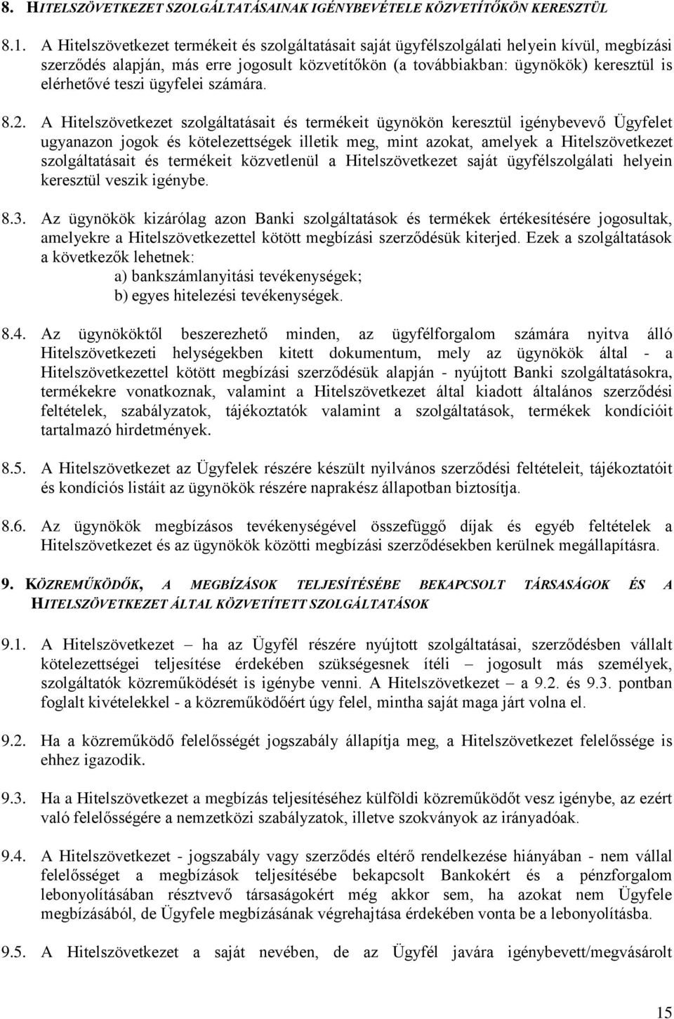 teszi ügyfelei számára. 8.2.
