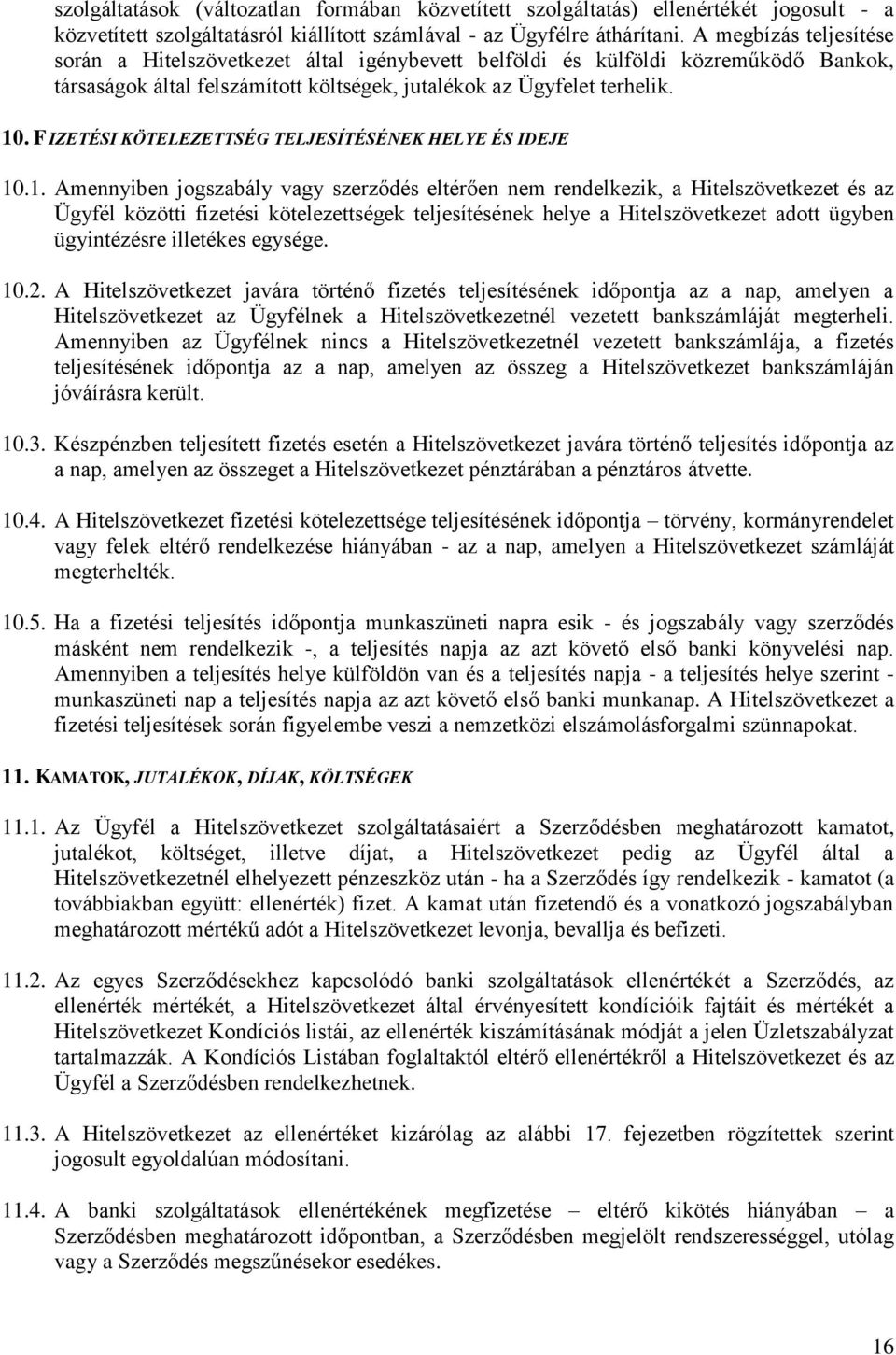 FIZETÉSI KÖTELEZETTSÉG TELJESÍTÉSÉNEK HELYE ÉS IDEJE 10