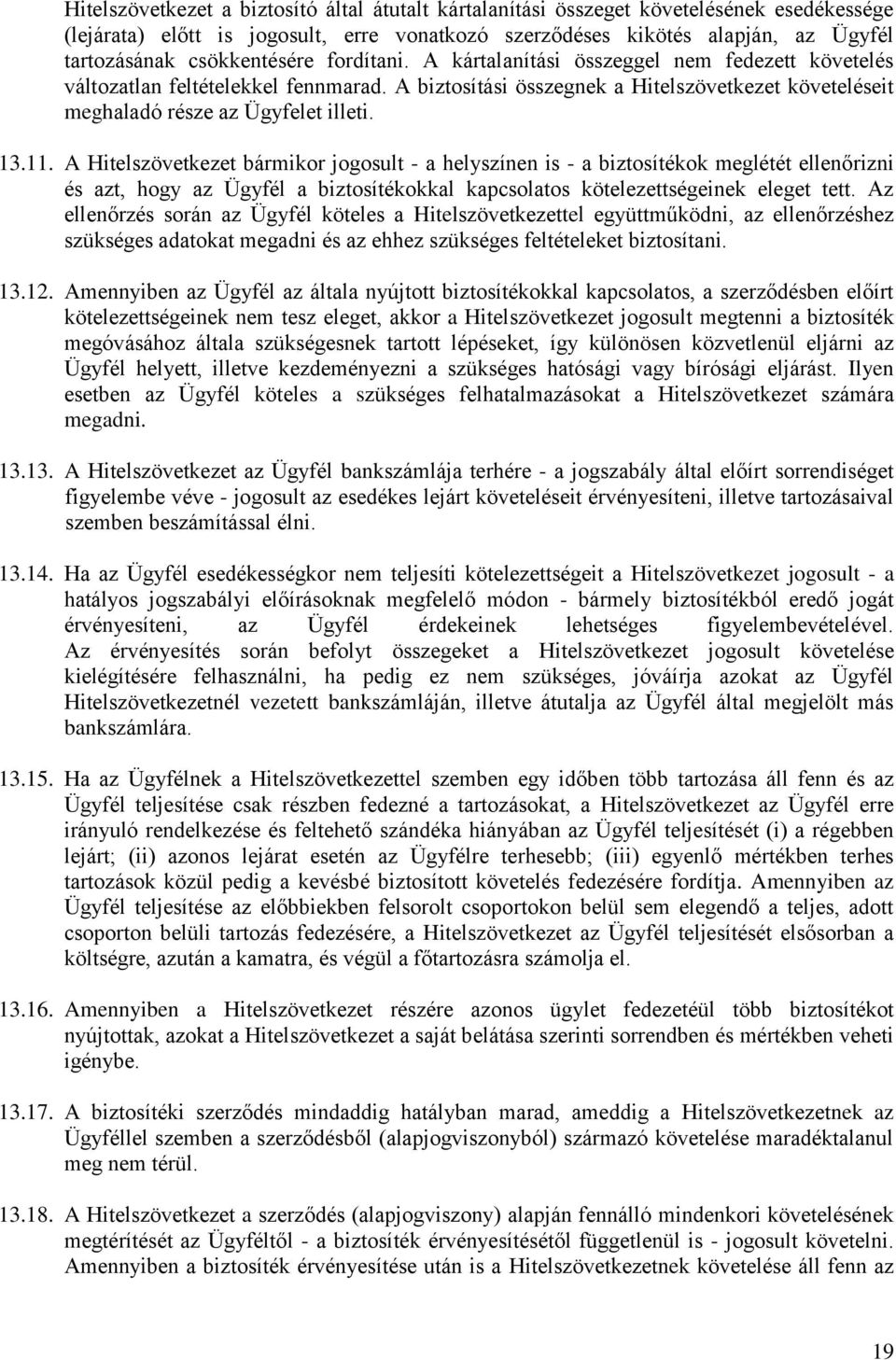 A biztosítási összegnek a Hitelszövetkezet követeléseit meghaladó része az Ügyfelet illeti. 13.11.