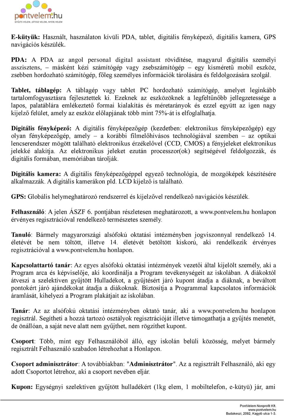 számítógép, főleg személyes információk tárolására és feldolgozására szolgál.
